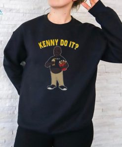 Kenny Do It Shirt