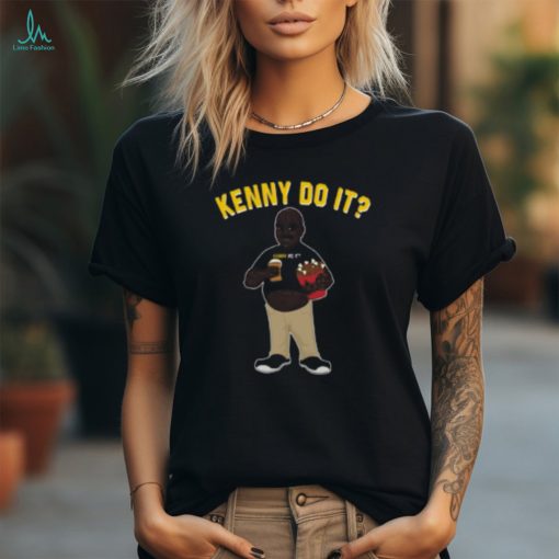 Kenny Do It Shirt