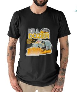 Killdozer sometimes a reasonable man must do unreasonable things shirt