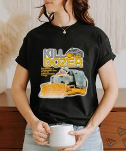 Killdozer sometimes a reasonable man must do unreasonable things shirt