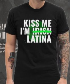 Kiss Me I’m Irish Latina shirt
