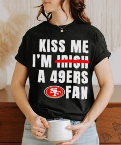 Kiss me I’m a 49ers fan shirt