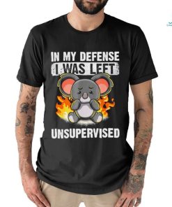 Koala bear in my defense I was left unsupervised shirt
