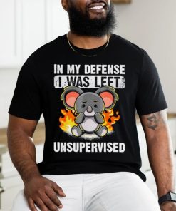 Koala bear in my defense I was left unsupervised shirt