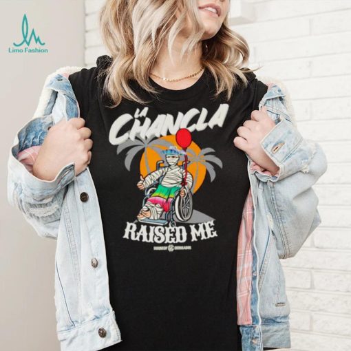 La Chancla raised me old school shirt