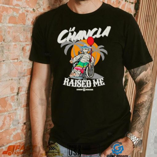 La Chancla raised me old school shirt