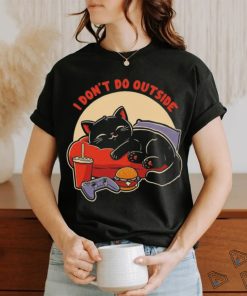 Lazy gamer cat I don’t do outside shirt