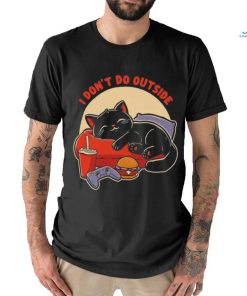 Lazy gamer cat I don’t do outside shirt