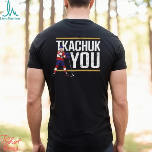 Lebatardaf Tkachuk You T shirt