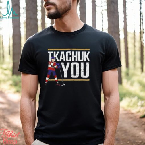 Lebatardaf Tkachuk You T shirt