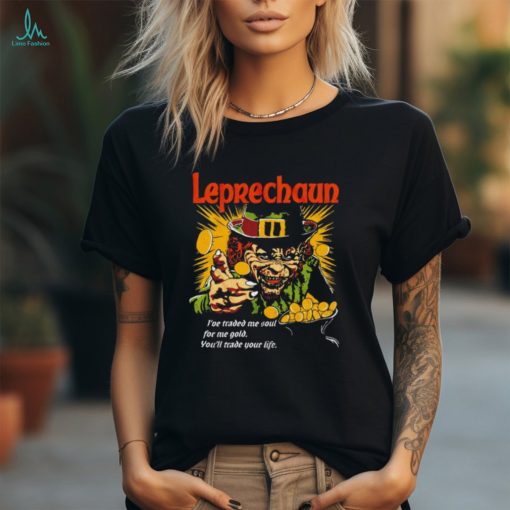 Leprechaun I’ve traded me soul for me gold shirt