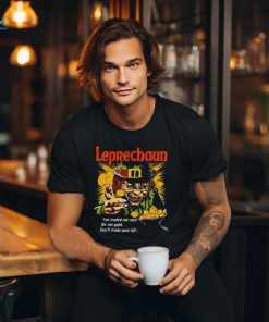 Leprechaun I’ve traded me soul for me gold shirt