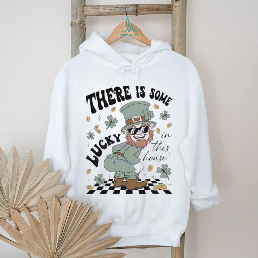 Leprechaun There Is Some Lucky In This House clovers shirt Leprechaun There Is Some Lucky In This House clovers shirt