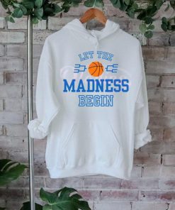 Let The Madness Begin Basketball Tournament shirt