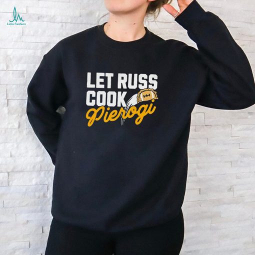 Let russ cook pierogi shirt