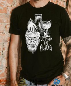 Let them eat flakes shirt