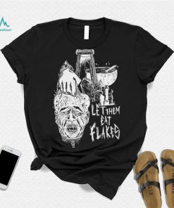 Let them eat flakes shirt