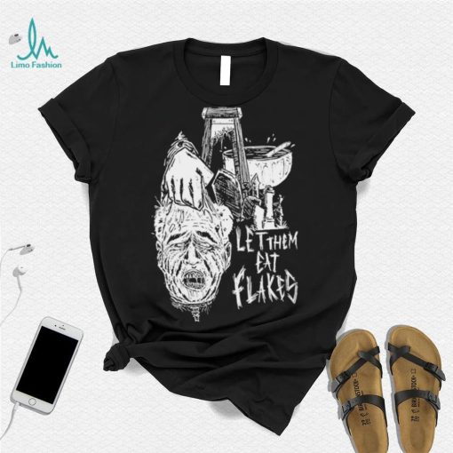 Let them eat flakes shirt