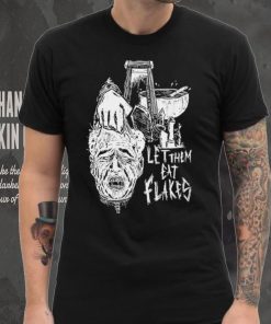 Let them eat flakes shirt