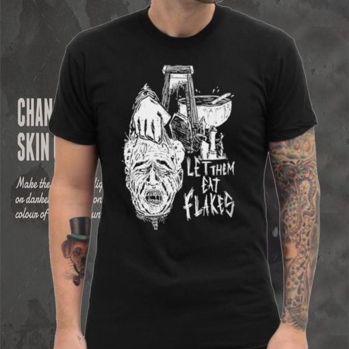 Let them eat flakes shirt