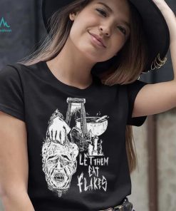Let them eat flakes shirt