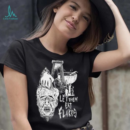 Let them eat flakes shirt