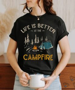 Life Is Better At The Campfire Camper T Shirt