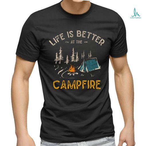 Life Is Better At The Campfire Camper T Shirt