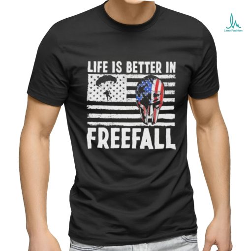 Life is better in freefall America shirt