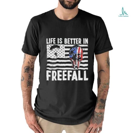 Life is better in freefall America shirt