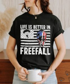 Life is better in freefall America shirt