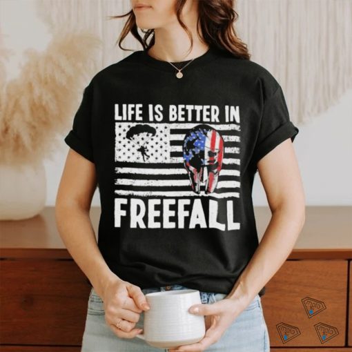 Life is better in freefall America shirt