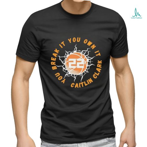 Lightning Basketball You Break It You Own It Caitlin Clark 22 shirt