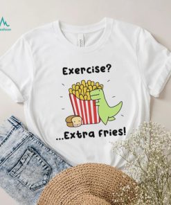 Loof and Timmy exercise extra fries shirt