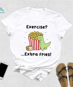 Loof and Timmy exercise extra fries shirt