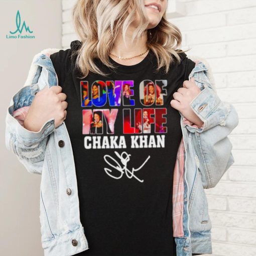 Love of my life Chaka Khan signature shirt