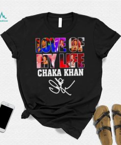 Love of my life Chaka Khan signature shirt