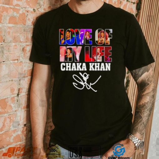 Love of my life Chaka Khan signature shirt