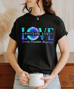 Love yourself firse Suicide Prevention Awareness sunflower shirt