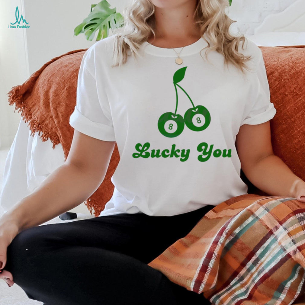 Lucky You 8 Ball Cherry Patricks Day shirt Lucky You 8 Ball Cherry Patricks Day shirt