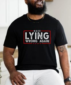 Make Lying Wrong Again 2024 shirt