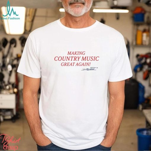 Making Country Music Great Again Signature T shirt