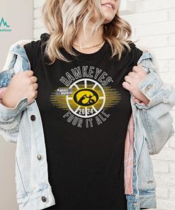 March Madness Hawkeyes 2024 four it all shirt