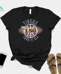 March Madness LSU Tigers 2024 four it all shirt