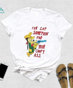 Matt gray I’ve got somethin for your goofy ass shirt