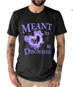 Meant To Be Discovered Purple Heart T shirt