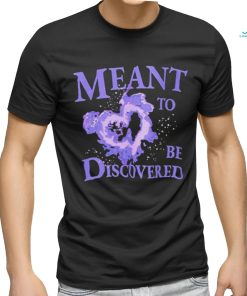 Meant To Be Discovered Purple Heart T shirt