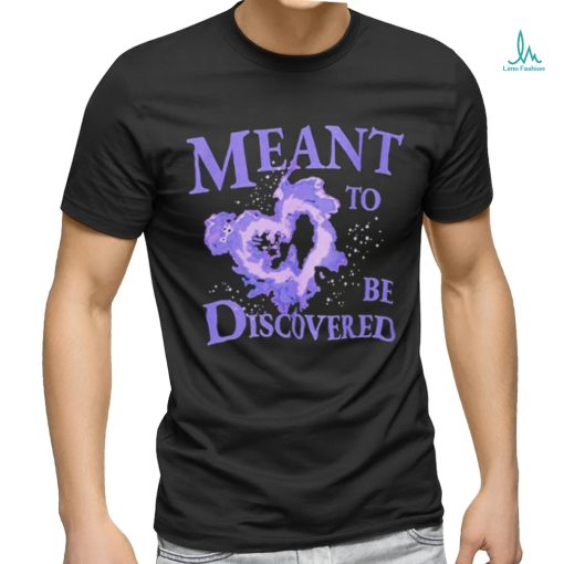 Meant To Be Discovered Purple Heart T shirt