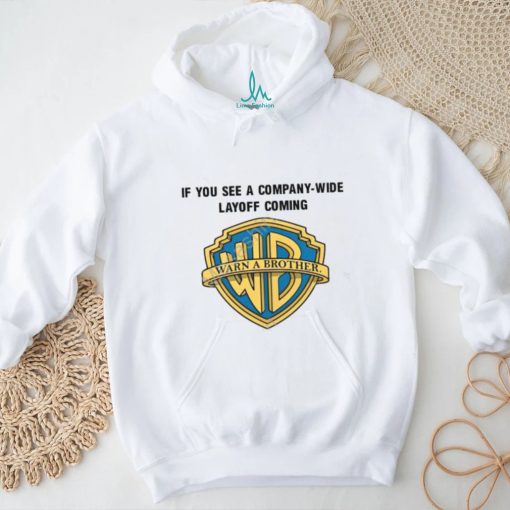 Meg Turner If You See A Company Wide Layoff Coming Shirts