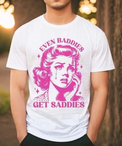 Mental Health Even Baddies Get Saddies shirt